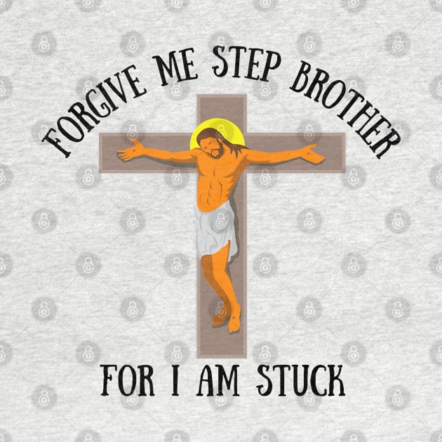 Help Step Brother I am Stuck Meme Funny Jesus Rude Offensive Gen Z Anti Religious by GrooveGeekPrints